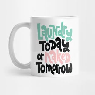 Laundry Today Or Naked Tomorrow Mug